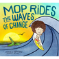 Mop Rides the Waves of Change: A Mop Rides Story (Emotional Regulation for Kids, Save the Oceans, Surfing for Kids) - Hardcover