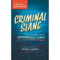 Criminal Slang: The Vernacular of the Underworld Lingo - Hardcover