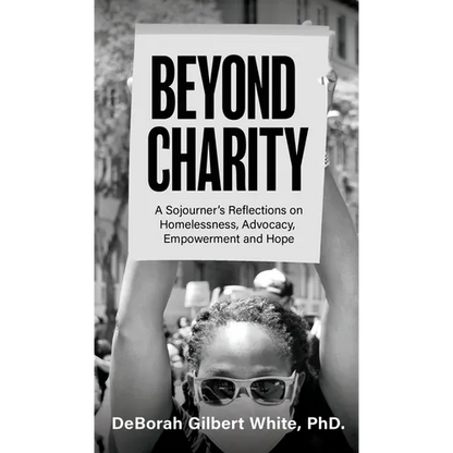 Beyond Charity: A Sojourner's Reflections on Homelessness, Advocacy, Empowerment and Hope - Hardcover