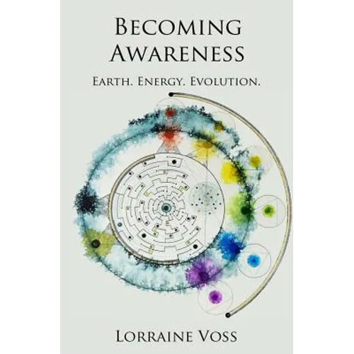 Becoming Awareness: Earth. Energy. Evolution. - Paperback