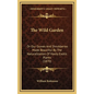 The Wild Garden: Or Our Groves and Shrubberies Made Beautiful by the Naturalization of Hardy Exotic Plants (1870) - Hardcover