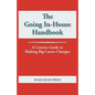 The Going In-House Handbook: A Concise Guide to Making Big Career Changes - Paperback