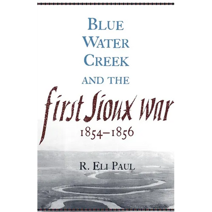 Blue Water Creek and the First Sioux War, 1854-1856: Volume 6 - Paperback