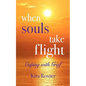 When Souls Take Flight: Coping with Grief - Paperback