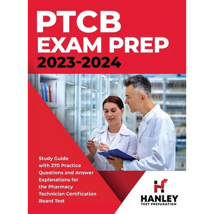 PTCB Exam Prep 2023-2024: Study Guide with 270 Practice Questions and Answer Explanations for the Pharmacy Technician Certification Board Test - Hardcover
