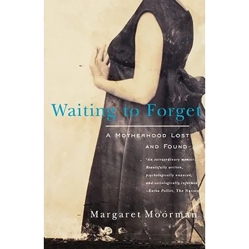 Waiting to Forget: A Motherhood Lost and Found - Paperback