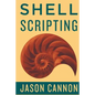 Shell Scripting: How to Automate Command Line Tasks Using Bash Scripting and Shell Programming - Paperback