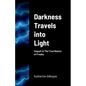 Darkness Travels into Light - Paperback