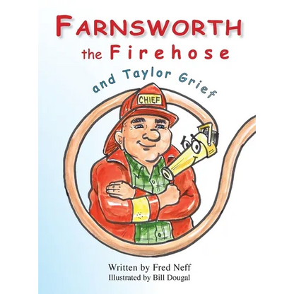 Farnsworth the Firehose and Taylor Grief - Hardcover