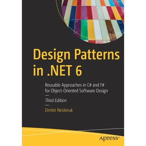 Design Patterns in .Net 6: Reusable Approaches in C# and F# for Object-Oriented Software Design - Paperback