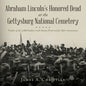 Abraham Lincoln's Honored Dead at The Gettysburg National Cemetery: Profiles of the 2,000 Soldiers with Names Preserved for Their Gravestones - Paperback