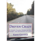 Driven Crazy: A Female Trucker Dishes on Fun, Danger, and Quirkiness in a Semi - Paperback