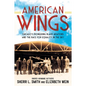 American Wings: Chicago's Pioneering Black Aviators and the Race for Equality in the Sky - Paperback