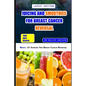 Juicing and Smoothies for Breast Cancer Reversal: 60 anticancer fruit blends and juices to manage, prevent and recover from breast tumors - Paperback