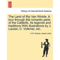 The Land of Rip Van Winkle. a Tour Through the Romantic Parts of the Catskills. Its Legends and Traditions with Illustrations by J. Lauber, C. Volkmar - Paperback