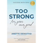 Too Strong For Your Own Good: Success With Soul - Paperback