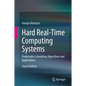 Hard Real-Time Computing Systems: Predictable Scheduling Algorithms and Applications - Hardcover