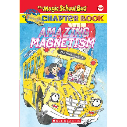 Amazing Magnetism (the Magic School Bus Chapter Book #12) - Paperback
