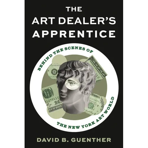The Art Dealer's Apprentice: Behind the Scenes of the New York Art World - Hardcover