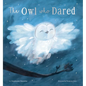 The Owl Who Dared - Hardcover