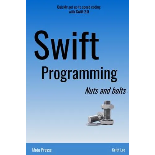 Swift Programming Nuts and Bolts - Paperback