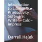 Introduction to LibreOffice Productivity Software: Writer - Calc - Impress - Paperback