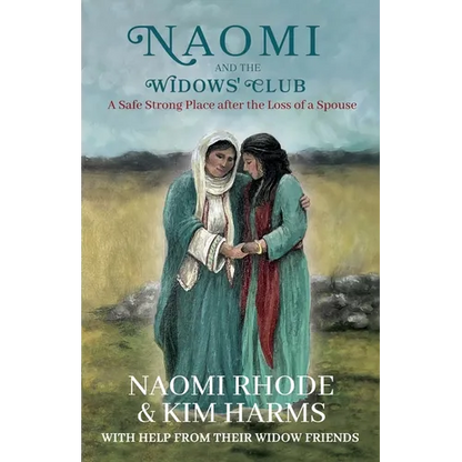 Naomi and the Widows' Club: A Safe Strong Place after the Loss of a Spouse - Paperback