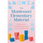 The Montessori Elementary Material: The Original Guide for Teaching Early Education Using the Advanced Montessori Method - Paperback