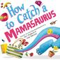 How to Catch a Mamasaurus - Hardcover