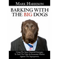 Barking With The Big Dogs - Paperback