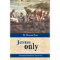 Jesus Only - Paperback