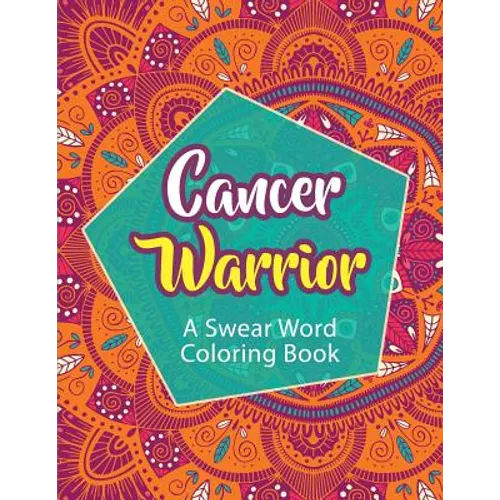 Cancer Warrior: A Swear Word Coloring Book - Paperback