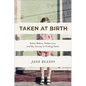 Taken at Birth: Stolen Babies, Hidden Lies, and My Journey to Finding Home - Hardcover