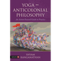 Yoga - Anticolonial Philosophy: An Action-Focused Guide to Practice - Paperback