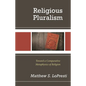 Religious Pluralism: Toward a Comparative Metaphysics of Religion - Hardcover