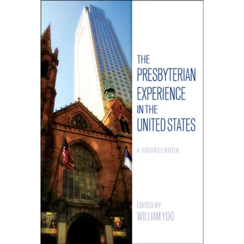 The Presbyterian Experience in the United States: A Sourcebook - Paperback