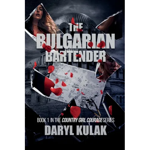 The Bulgarian Bartender: Book 1 in the Country Girl Courage Series - Paperback