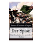 Der Spion - Eine Geschichte des neutralen Bodens: Historischer Roman: Amerikanische Revolution - Paperback