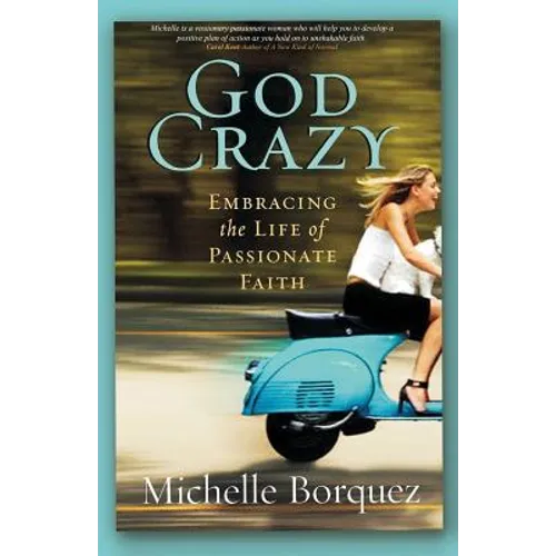 God Crazy: Embracing the Life of Passionate Faith - Paperback