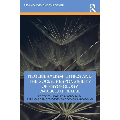 Neoliberalism, Ethics and the Social Responsibility of Psychology: Dialogues at the Edge - Paperback