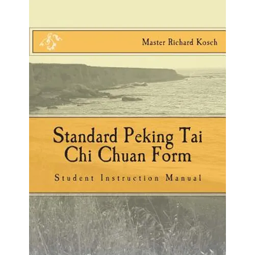 Standard Peking Tai Chi Chuan Form: : Students Instruction Manual - Paperback