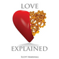 Love, Explained: Practical Strategies to Find and Keep the Love You Deserve, from the Science of Love and Affection - Paperback