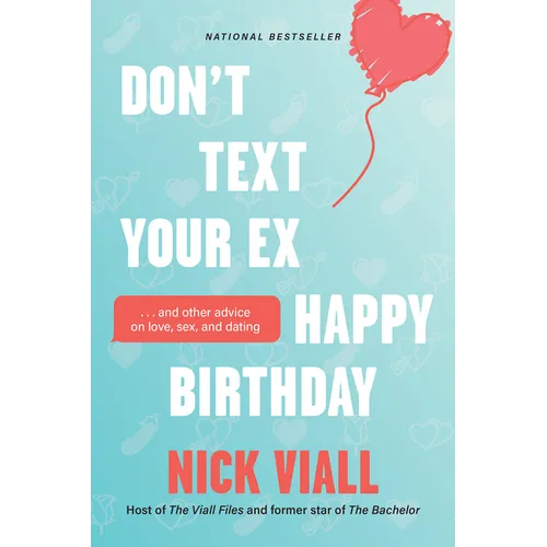 Don't Text Your Ex Happy Birthday: And Other Advice on Love, Sex, and Dating - Paperback