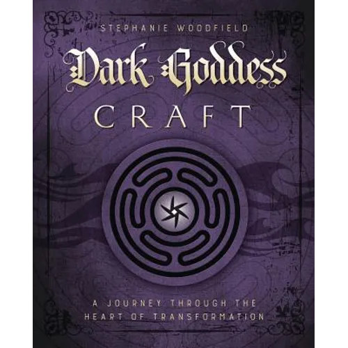 Dark Goddess Craft: A Journey Through the Heart of Transformation - Paperback