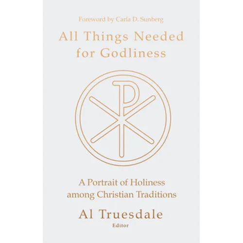 All Things Needed for Godliness: A Portrait of Holiness Among Christian Traditions - Paperback