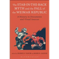 The Stab-In-The-Back Myth and the Fall of the Weimar Republic: A History in Documents and Visual Sources - Paperback