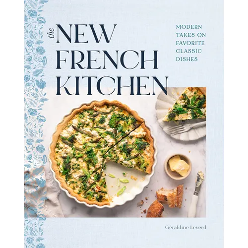 The New French Kitchen: Modern Takes on Favorite Classic Dishes - Hardcover