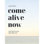 Come Alive Now - Paperback