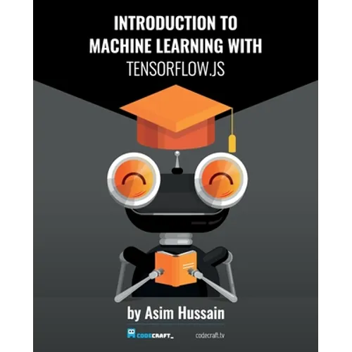 Introduction to Machine Learning with TensorFlow.js - Paperback