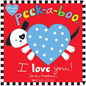 Peek-A-Boo, I Love You! - Board Book